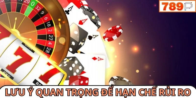 Các lưu ý quan trọng để hạn chế rủi ro xảy ra